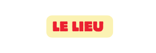 le lieu